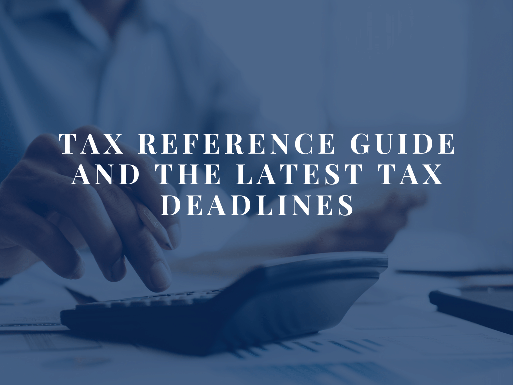 Tax Reference Guide and the Latest Tax Deadlines